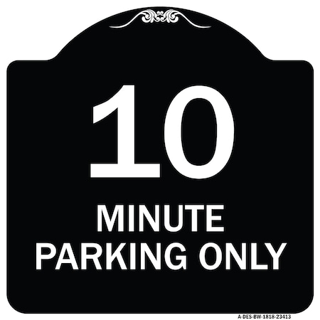 Signmission 10 Minute Parking Only Heavy-Gauge Aluminum Architectural Sign, 18" x 18", BW-1818-23413 A-DES-BW-1818-23413